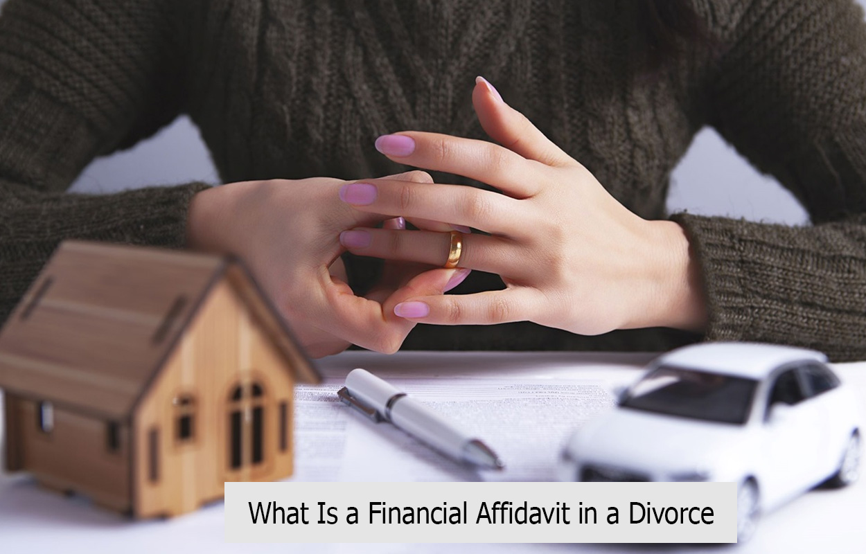 What Is a Financial Affidavit in a Divorce