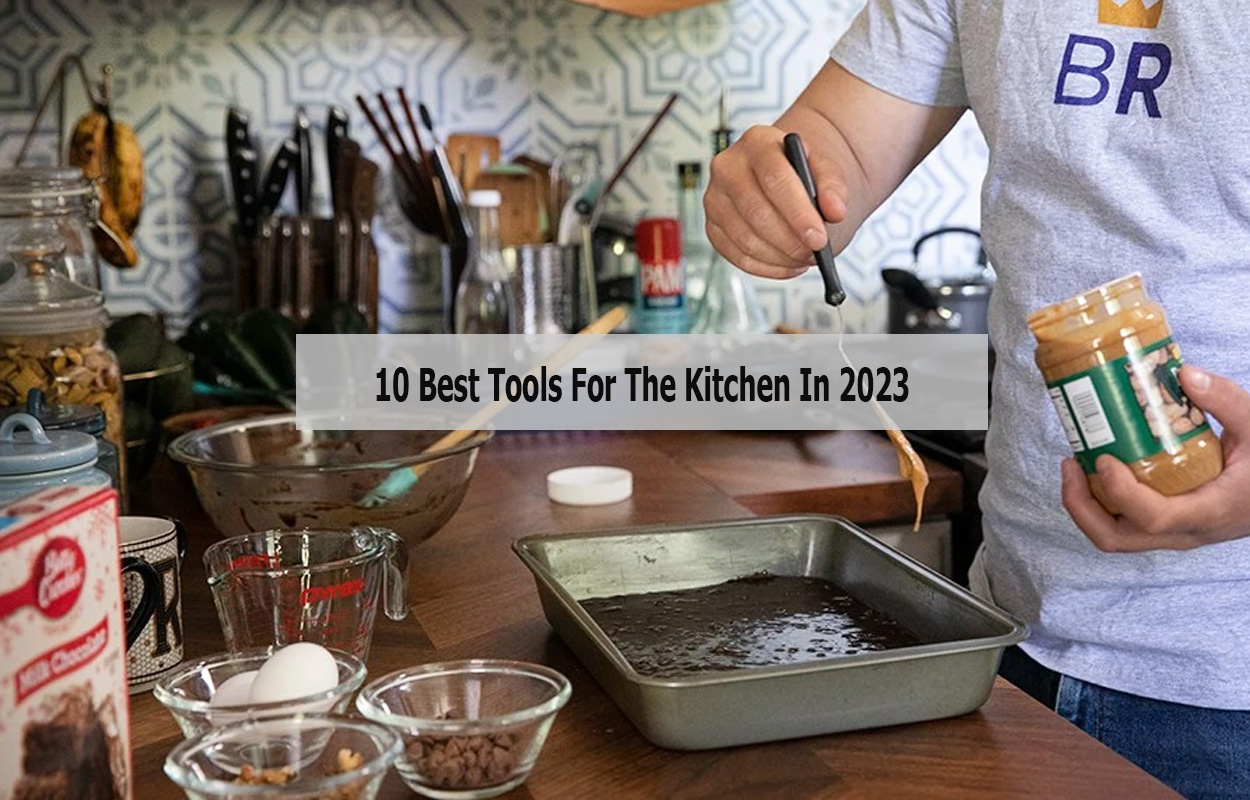 10 Best Tools For The Kitchen In 2023