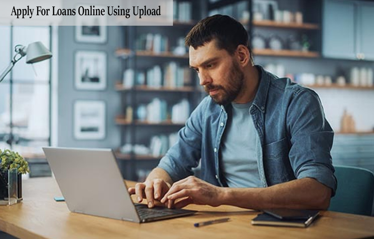 Apply For Loans Online Using Upload