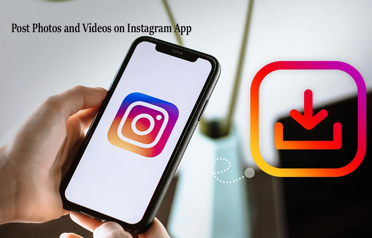 Post Photos and Videos on Instagram App