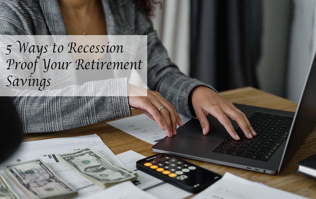 Ways to Recession Proof Your Retirement Savings