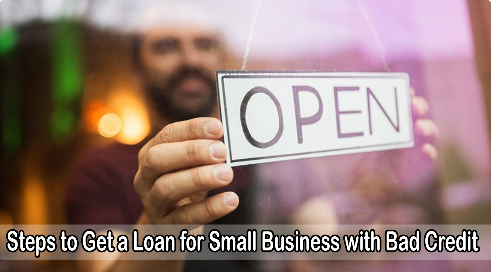 Steps to Get a Loan for Small Business with Bad Credit