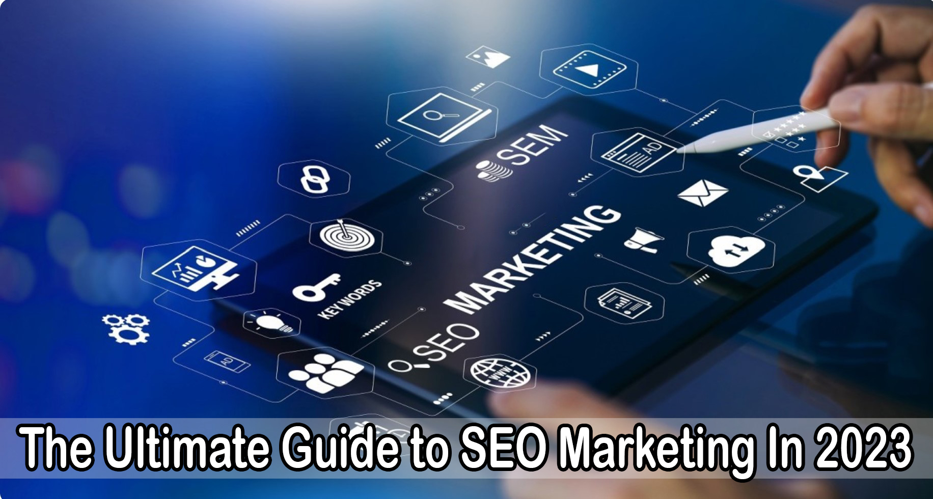 The Ultimate Guide to SEO Marketing In 2023