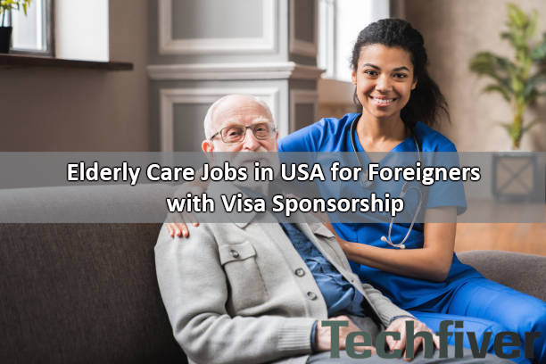 Elderly Care Jobs in USA for Foreigners with Visa Sponsorship | Apply Now
