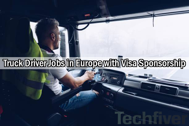 Truck Driver Jobs in Europe with Visa Sponsorship | Apply Now