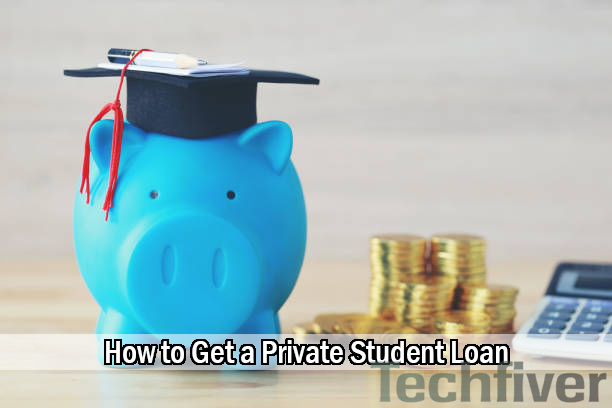 How to Get Private Student Loan