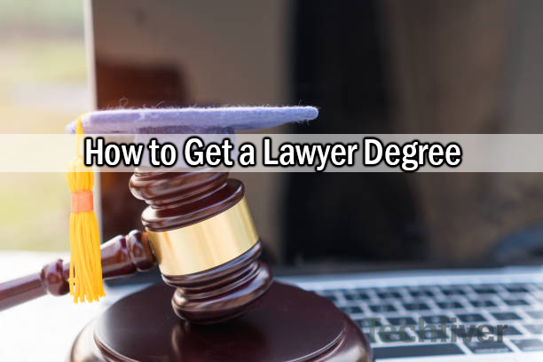How to Get a Lawyer Degree