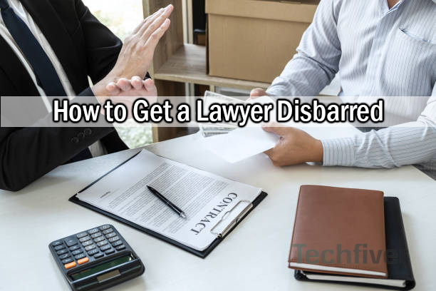 How to Get a Lawyer Disbarred