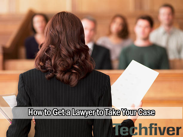 Get a Lawyer to Take Your Case