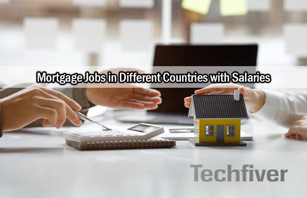 Mortgage Jobs in Different Countries with Salaries