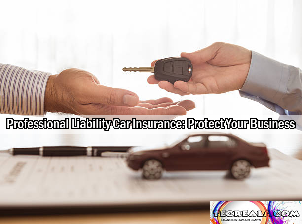 Professional Liability Car Insurance: Protect Your Business