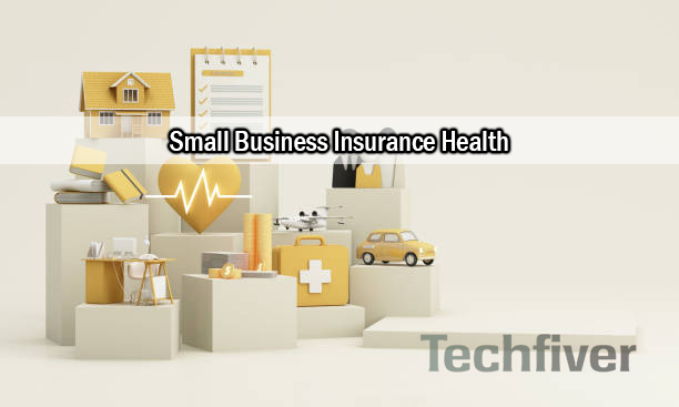 Small Business Insurance Health