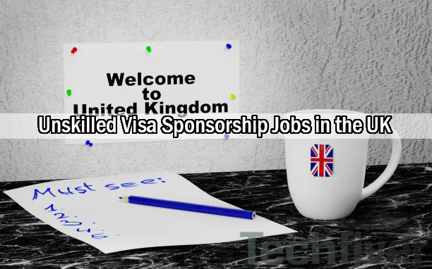 Unskilled Visa Sponsorship Jobs in the UK this 2024 | Apply Now