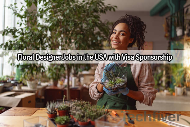Floral Designer Jobs in the USA with Visa Sponsorship
